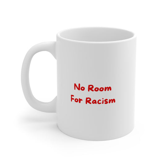 No Room For Racism 11oz White Mug