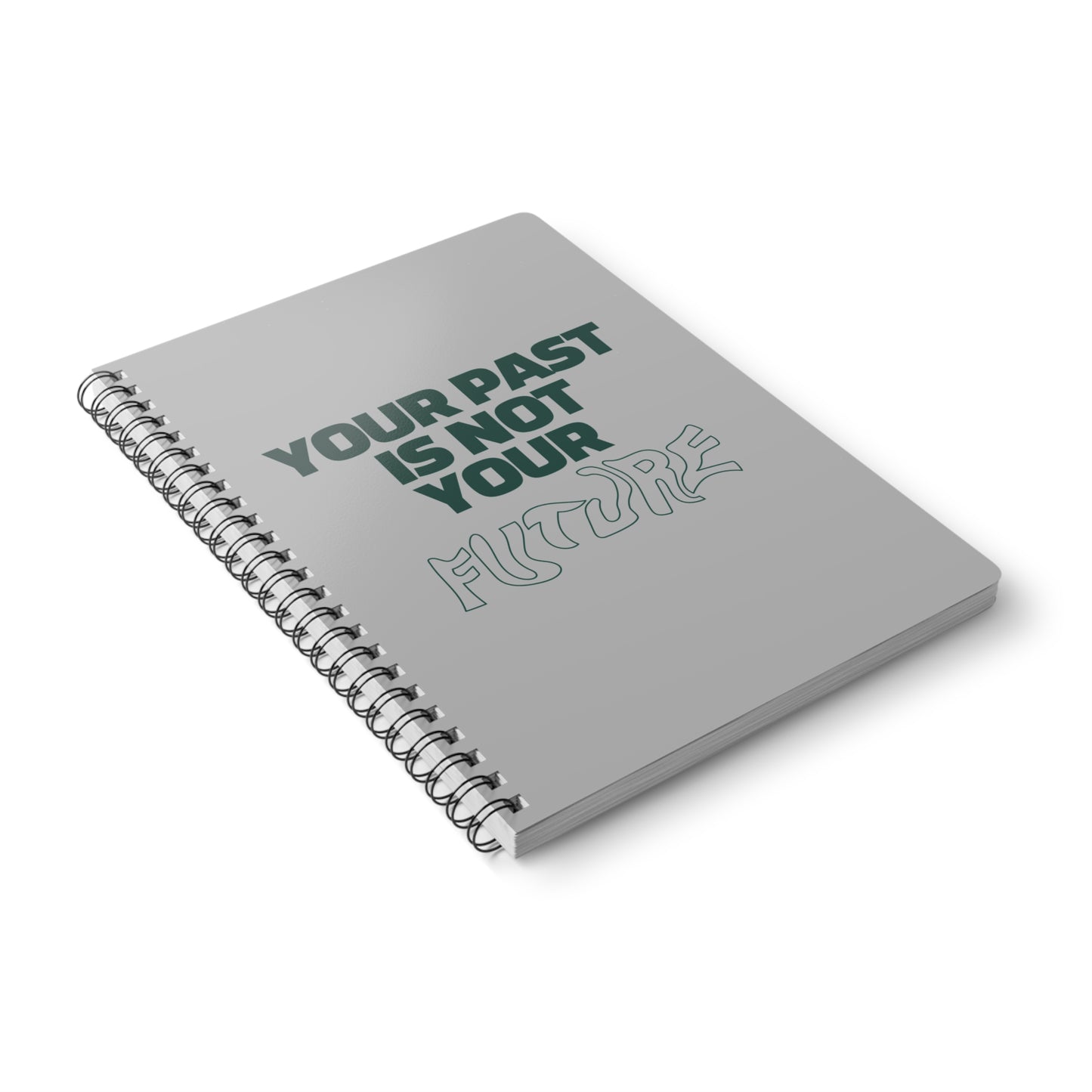 Your Past Is Not Your Future Wirobound Softcover Notebook, A5
