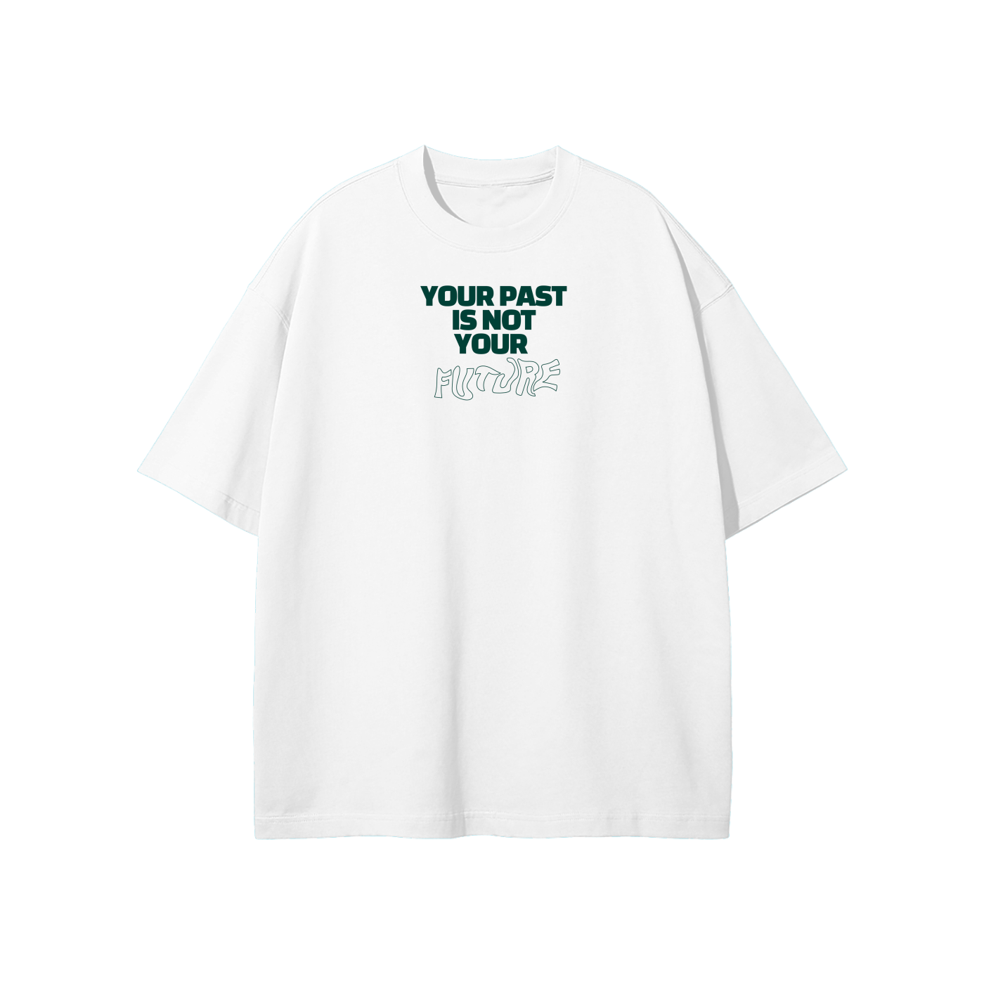 Your Past Is Not Your Future Streetwear Heavyweight Loose Fit T-Shirt