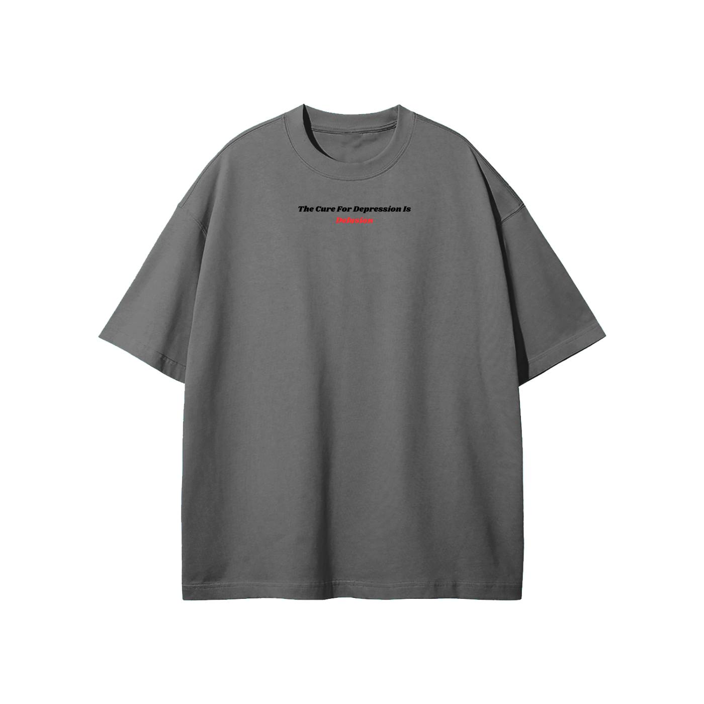 The Cure For Depression Is Delusion Streetwear Heavyweight Loose Fit T-Shirt