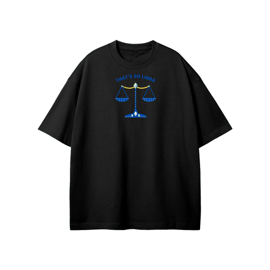 That's So Libra Streetwear Heavyweight Loose Fit T-Shirt