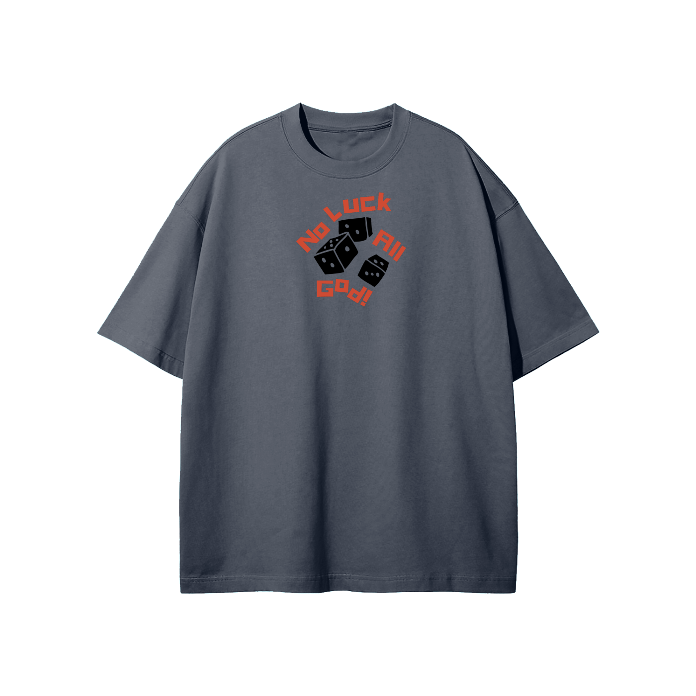 No Luck All God (Dice) Streetwear Heavyweight Loose Fit T-Shirt