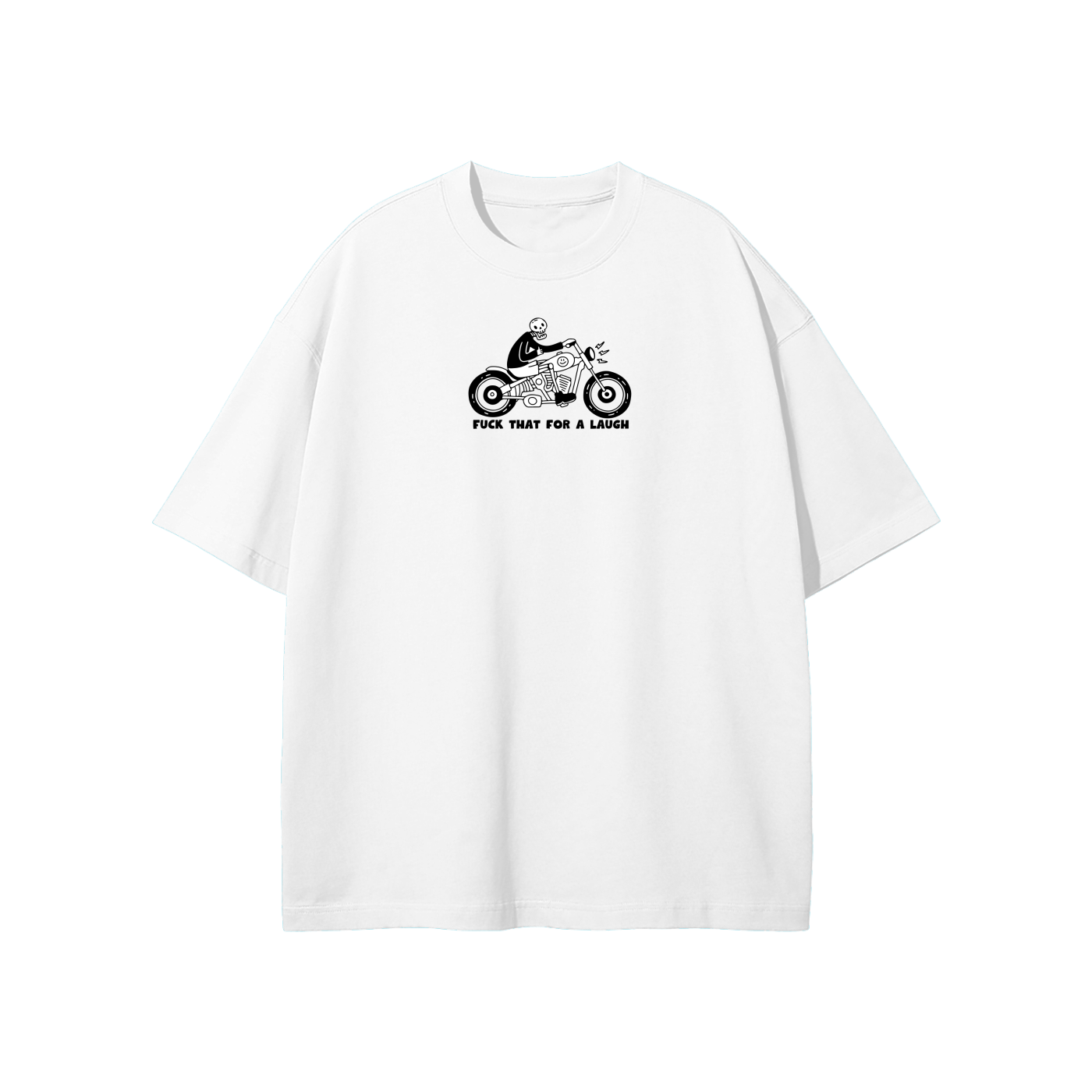 Fuck That For A Laugh Streetwear Heavyweight Loose Fit T-Shirt