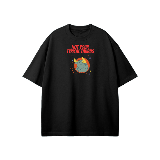 Not Your Typical Taurus Streetwear Heavyweight Loose Fit T-Shirt