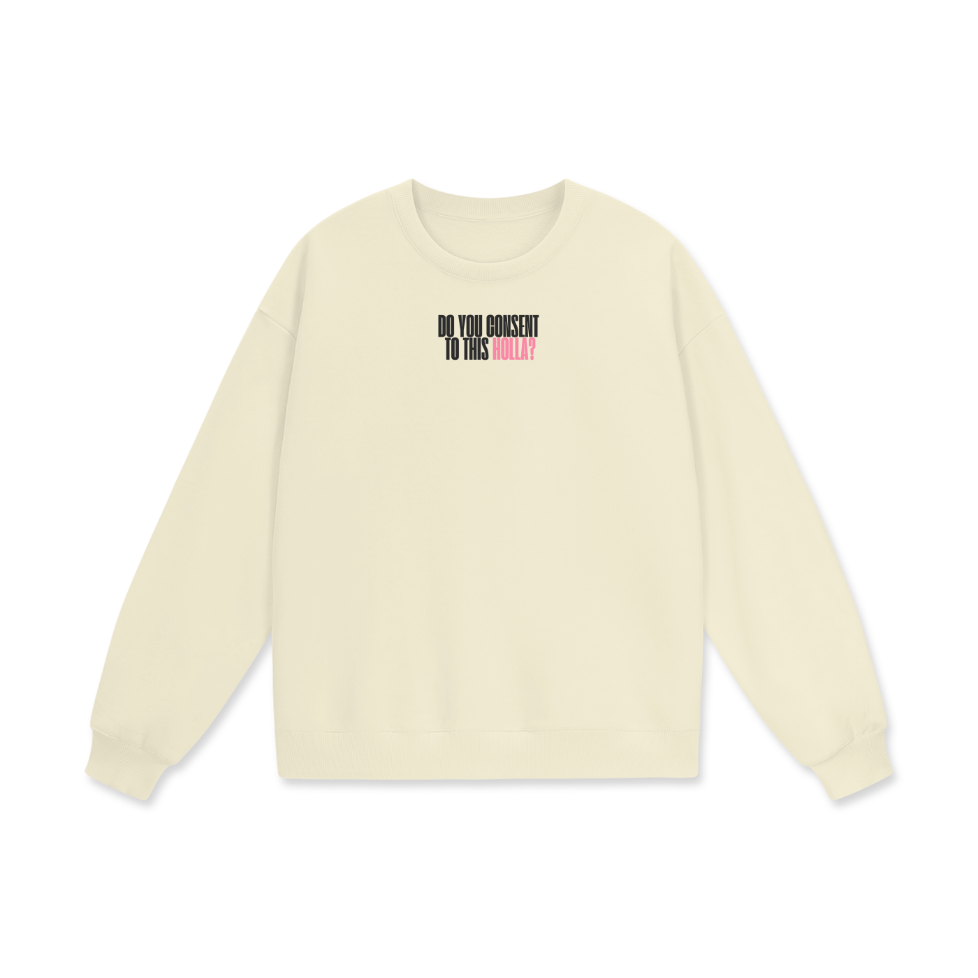 Do You Consent To This Holla Heavyweight Drop Shoulder Oversized Fleece Sweatshirt
