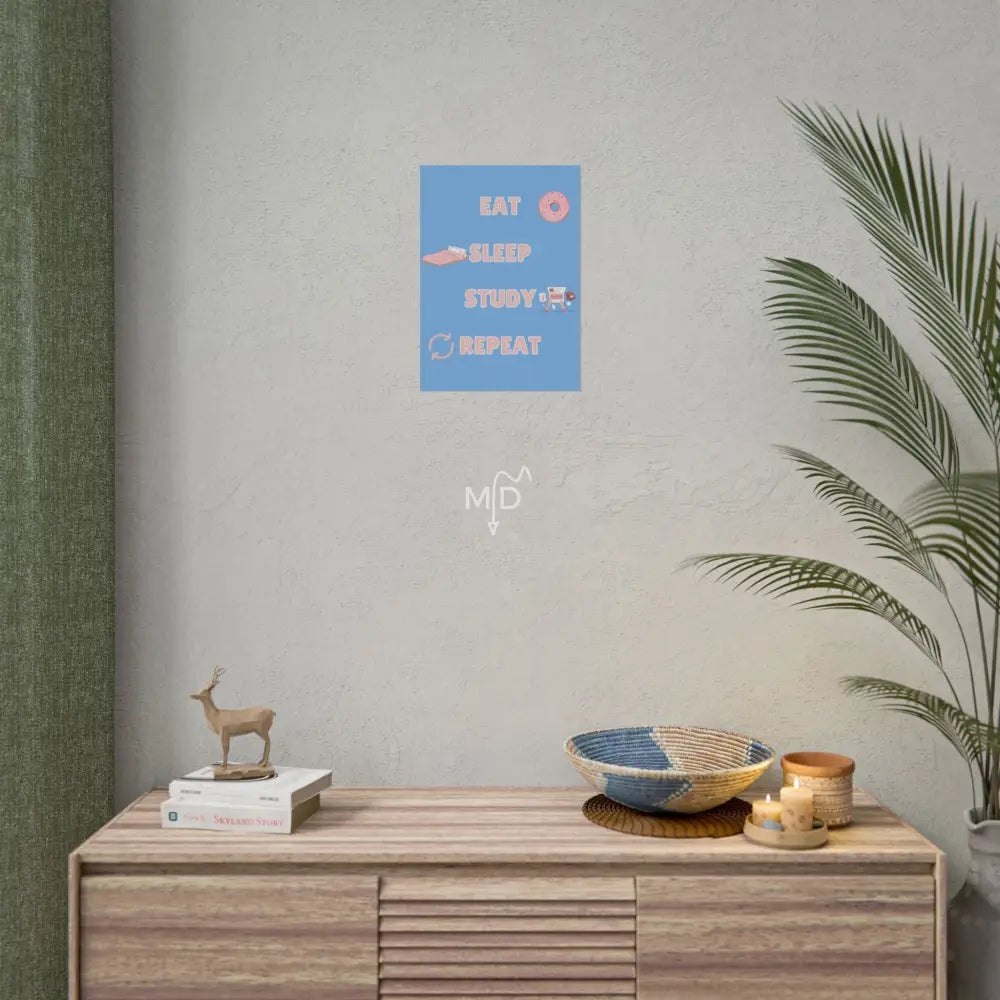 Eat Sleep Study Repeat (4) Poster 11.7’’ x 16.5’’ (Vertical) / Matte Poster