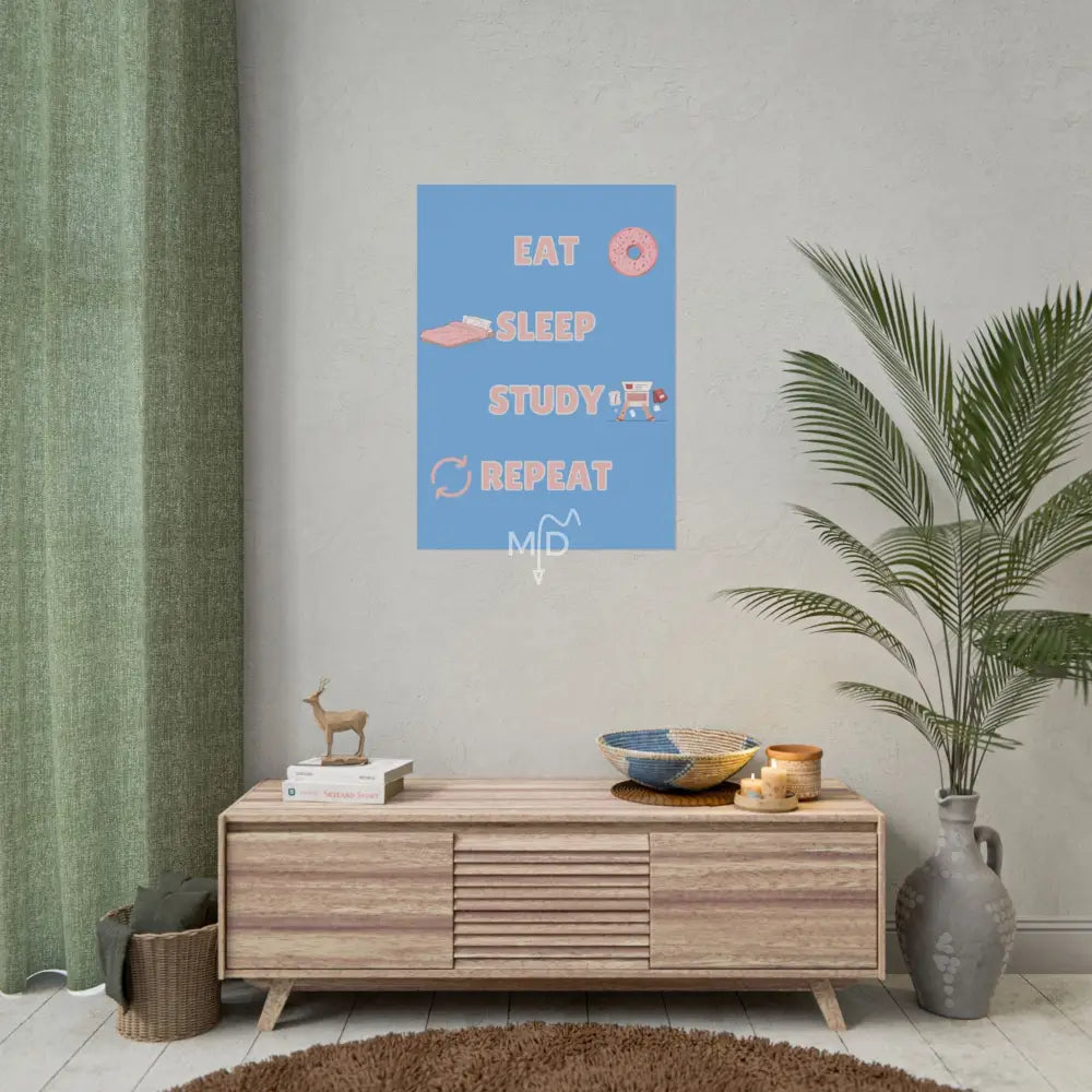 Eat Sleep Study Repeat (4) Poster 23.4’’ x 33.1’’ (Vertical) / Matte Poster