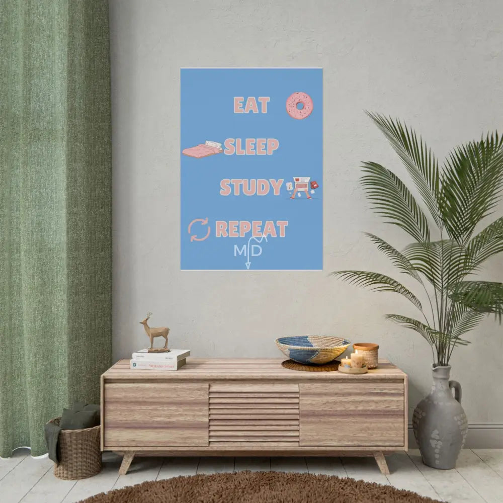 Eat Sleep Study Repeat (4) Poster 28’’ x 40’’ (Vertical) / Matte Poster