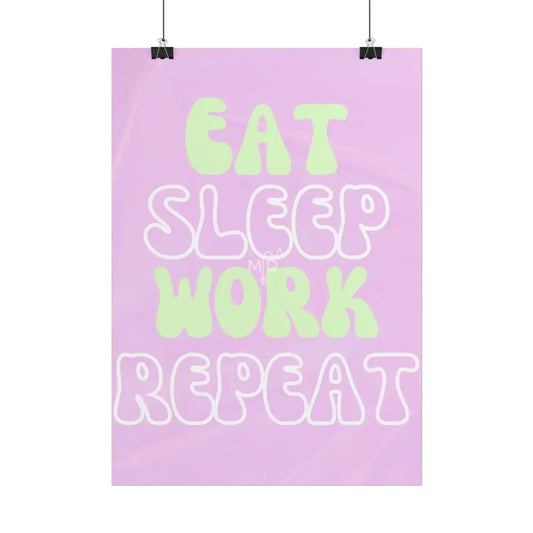 Eat Sleep Work Repeat Poster Poster