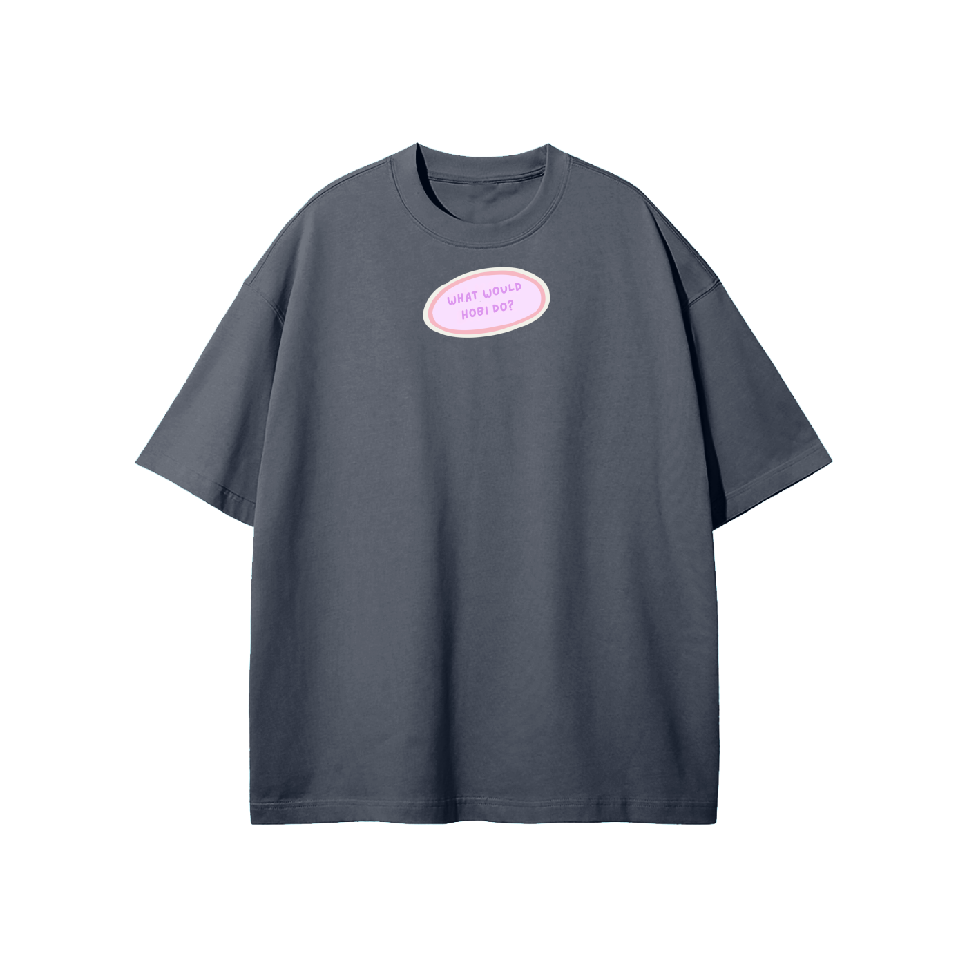 What Would Hobi Do Streetwear Heavyweight Loose Fit T-Shirt