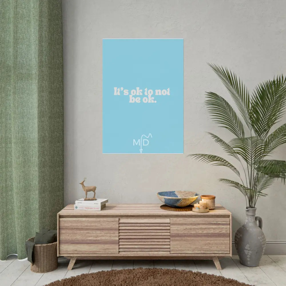 It’s Ok To Not Be Ok (3) Poster 28’’ x 40’’ (Vertical) / Matte Poster