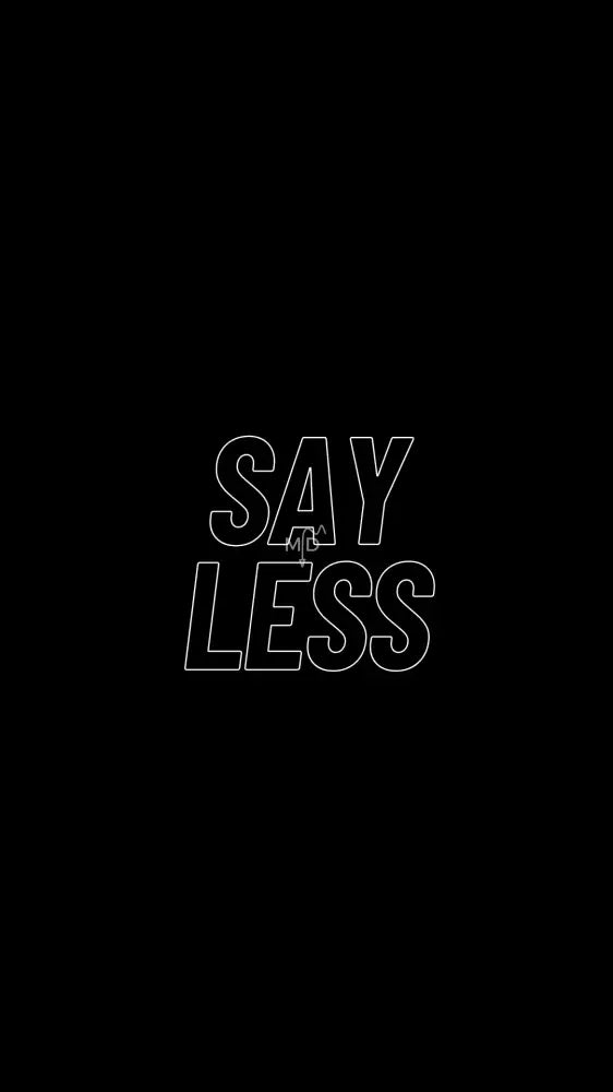 Say Less Wallpaper Wallpaper Screen Lock