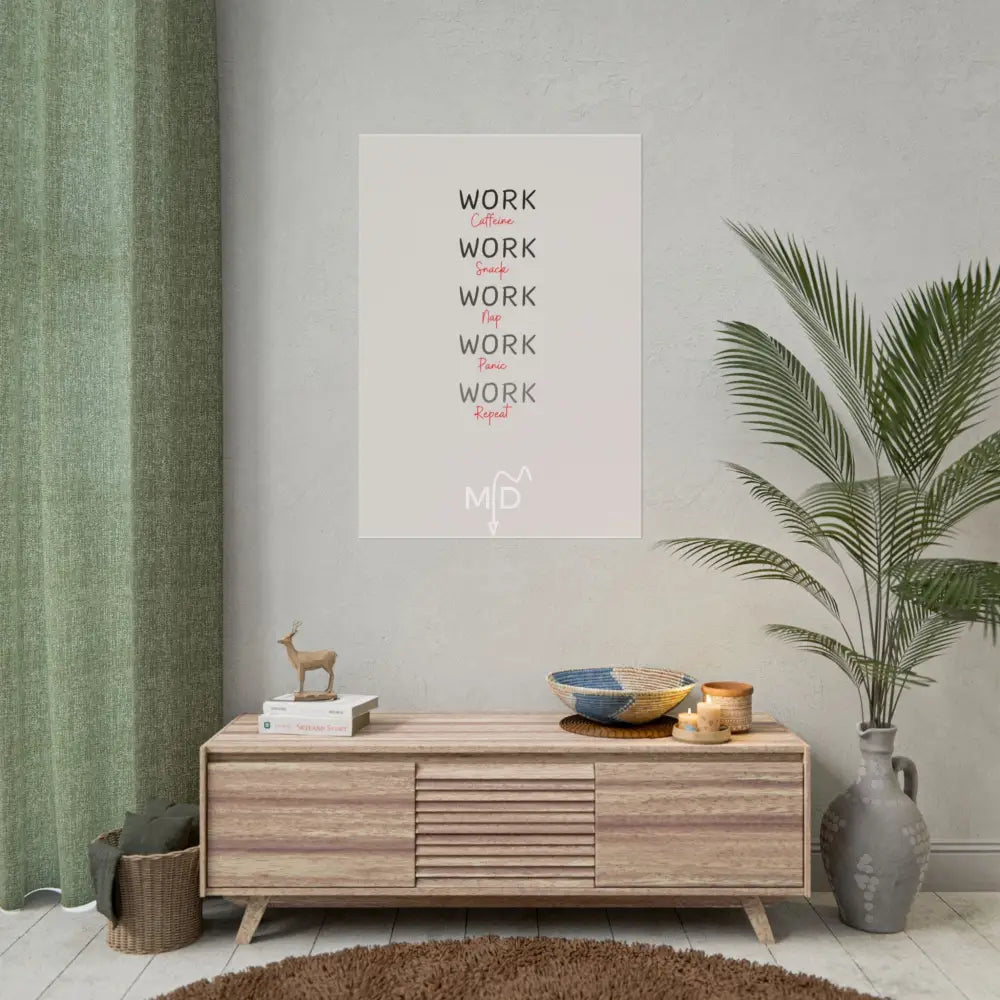 Work Work Work Work Work Poster 28’’ x 40’’ (Vertical) / Matte Poster