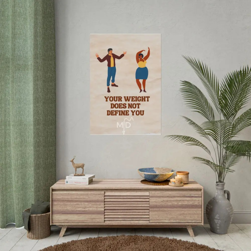 Your Weight Does Not Define You Poster 28’’ x 40’’ (Vertical) / Matte Poster