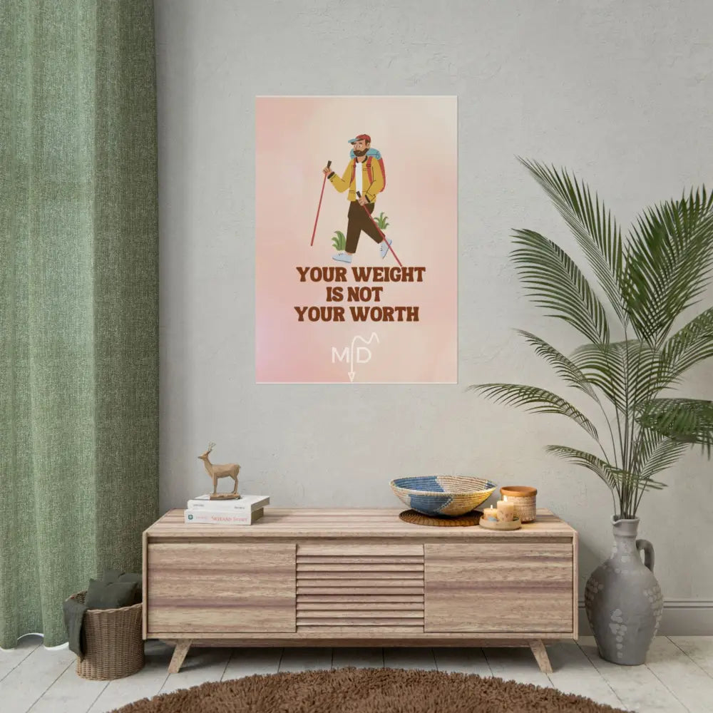 Your Weight Is Not Your Worth (M) Poster 28’’ x 40’’ (Vertical) / Matte Poster