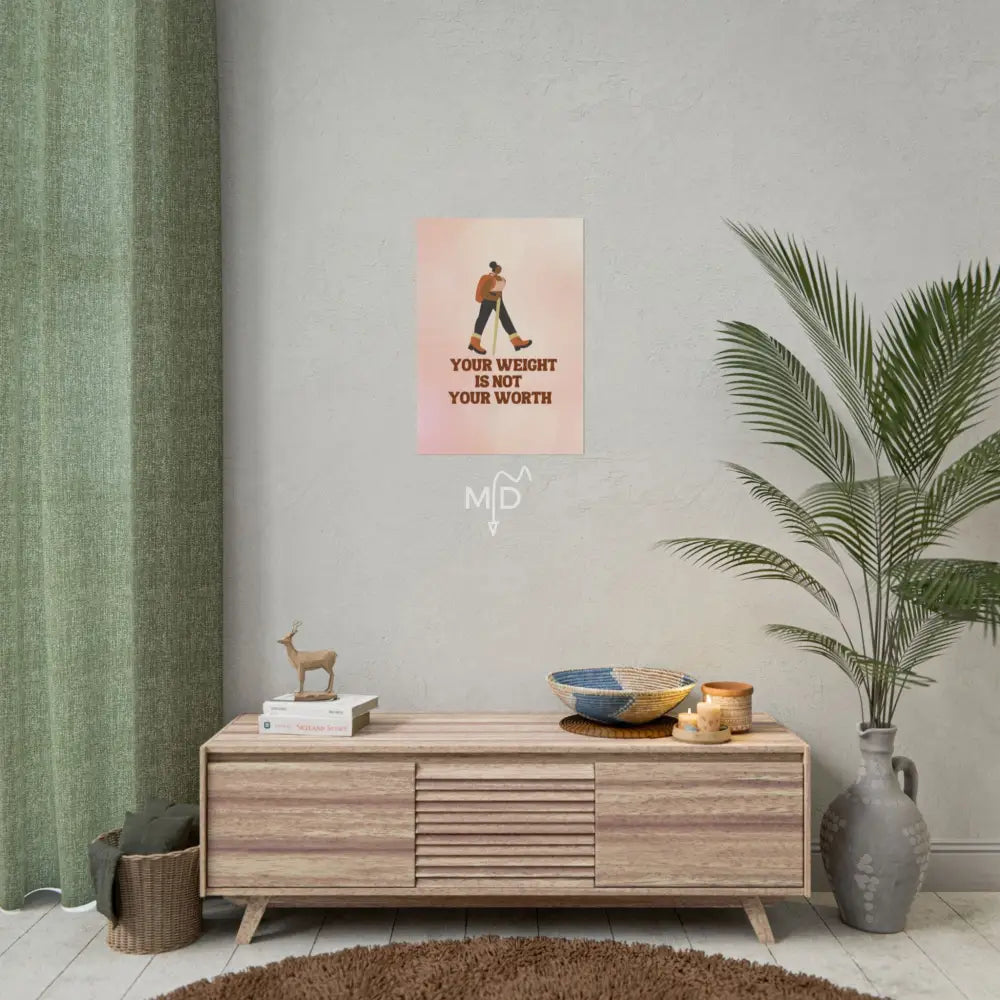 Your Weight Is Not Your Worth Poster (F) 16.5’’ x 23.4’’ (Vertical) / Matte Poster