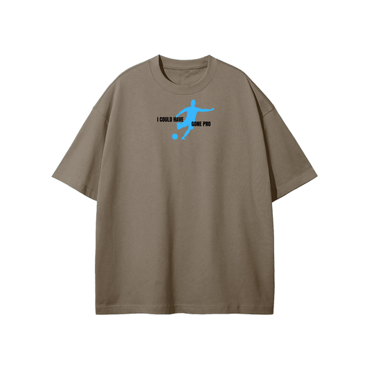 I Could Have Gone Pro Streetwear Heavyweight Loose Fit T-Shirt