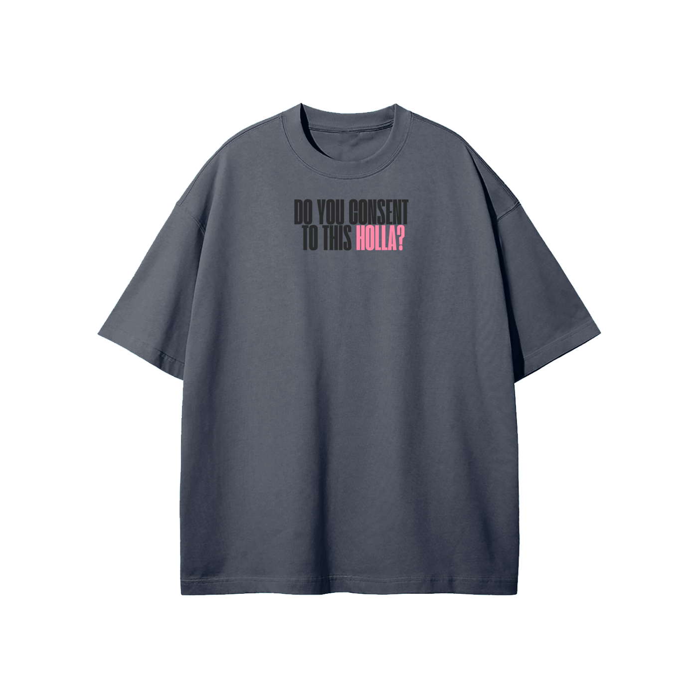 Do You Consent To This Holla Streetwear Heavyweight Loose Fit T-Shirt