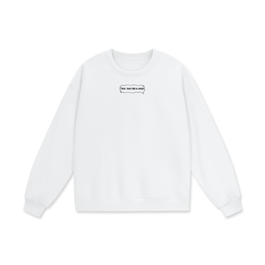 Fuck That For A Laugh Heavyweight Drop Shoulder Oversized Fleece Sweatshirt
