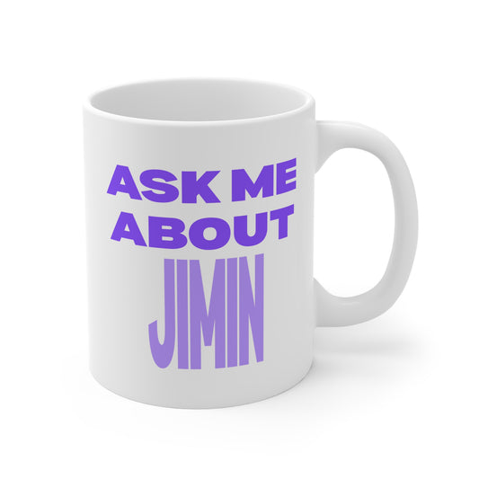 Ask Me About Jimin 11oz White Mug