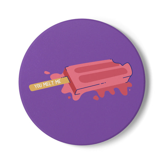 You Melt Me (2) Ceramic Coaster