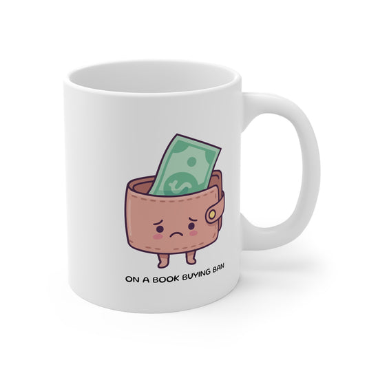 On A Book Buying Ban 11oz White Mug