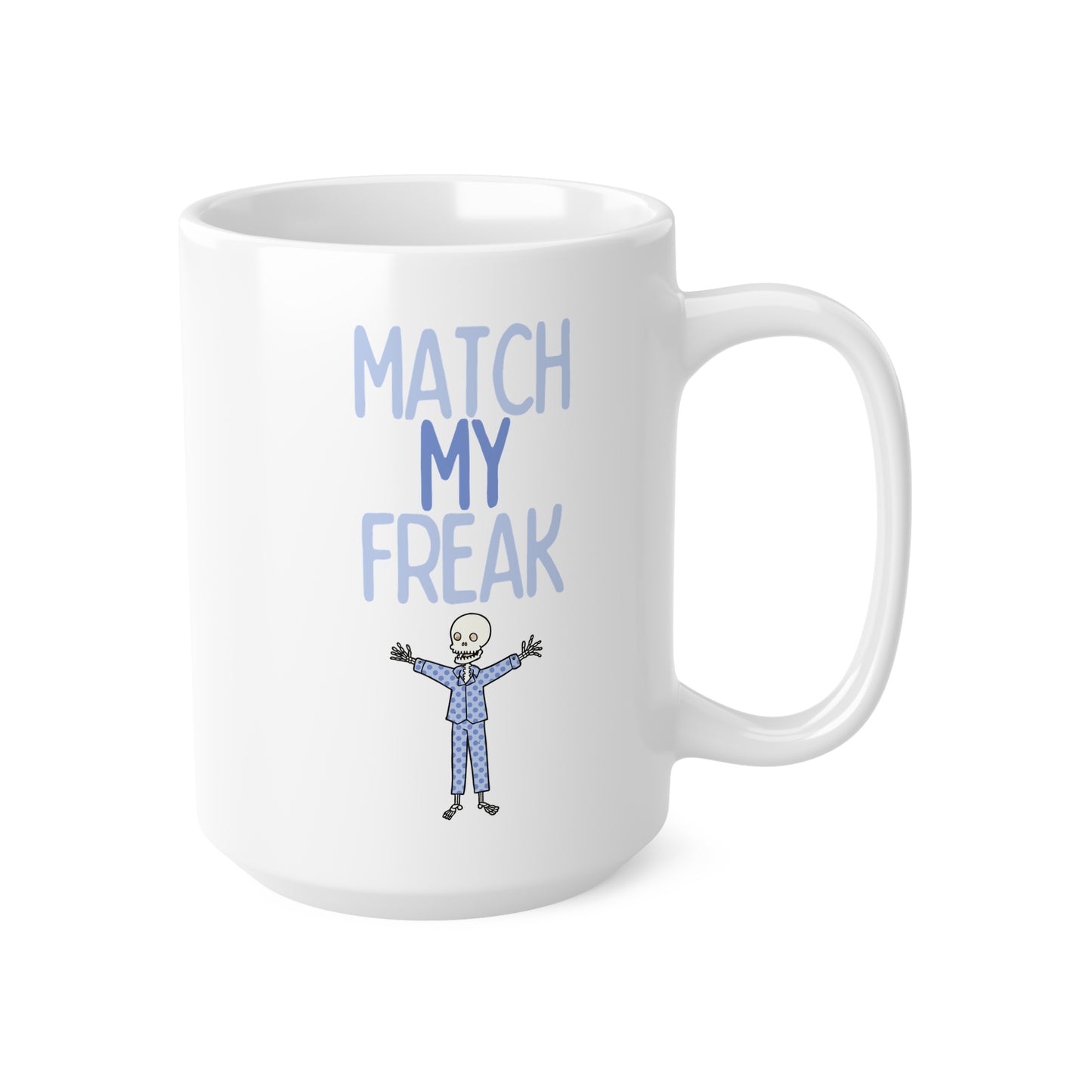 Match My Freak (1) Ceramic Coffee Cup, 15oz