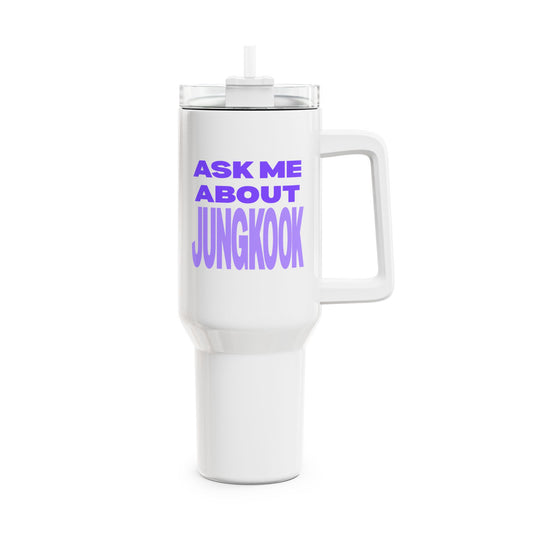 Ask Me About Jungkook Tumbler, 40oz