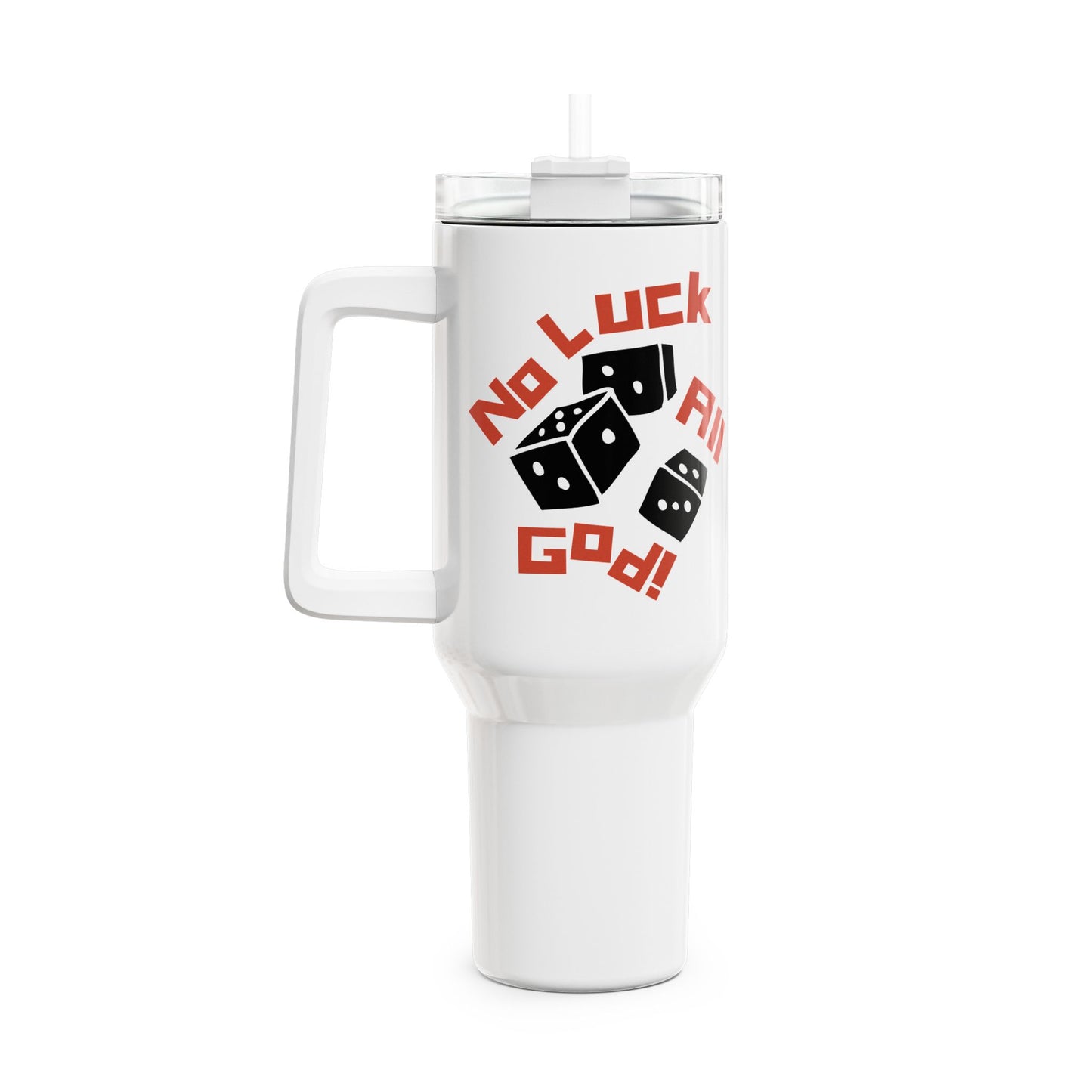 No Luck All God (1) Tumbler, 40oz