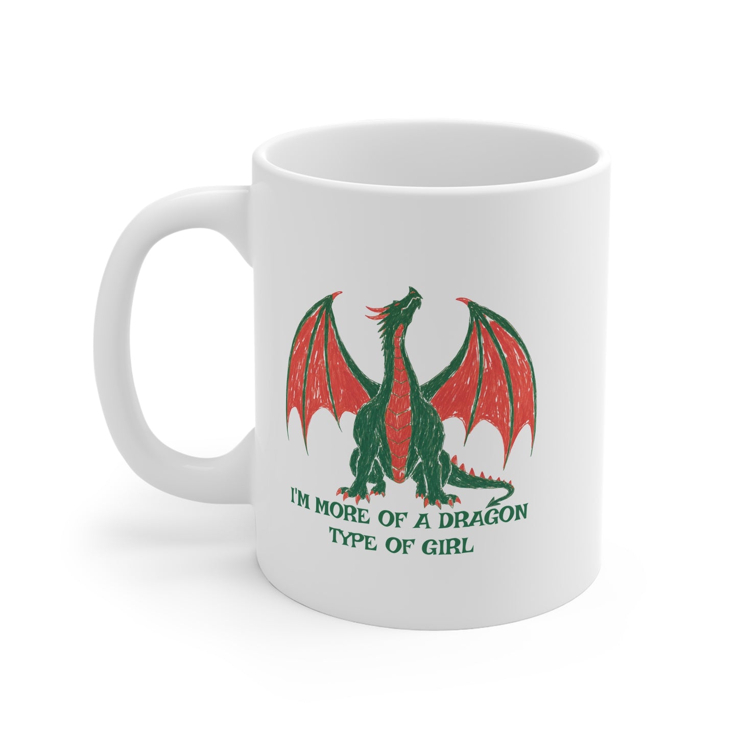 I'm More Of A Dragon Type Of Girl 11oz White Mug