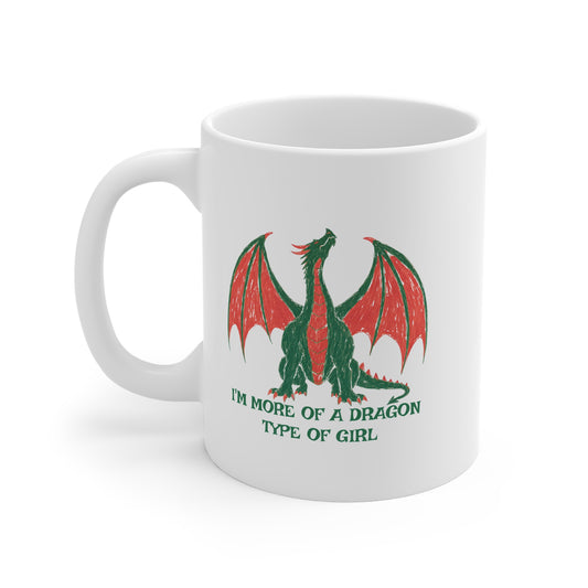 I'm More Of A Dragon Type Of Girl 11oz White Mug