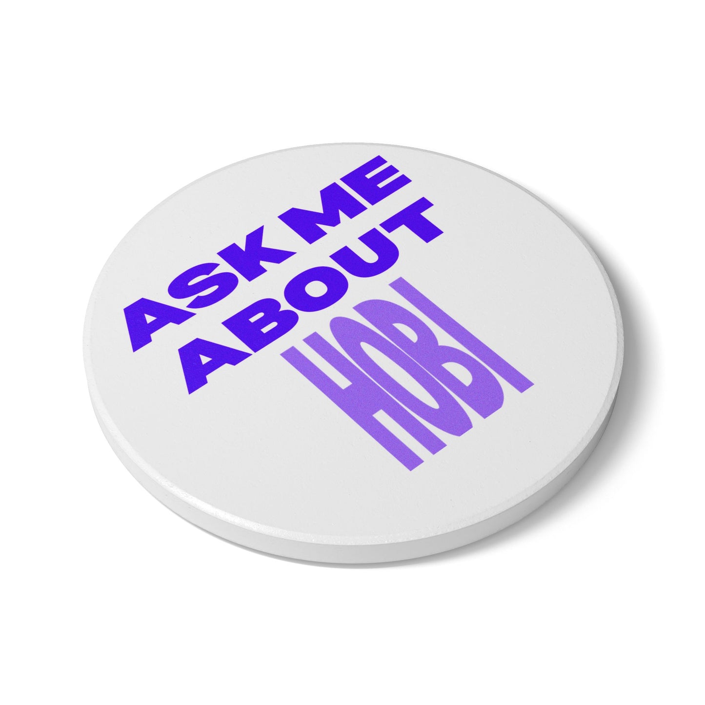 Ask Me About Hobi Ceramic Coaster
