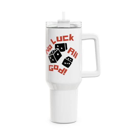 No Luck All God (1) Tumbler, 40oz