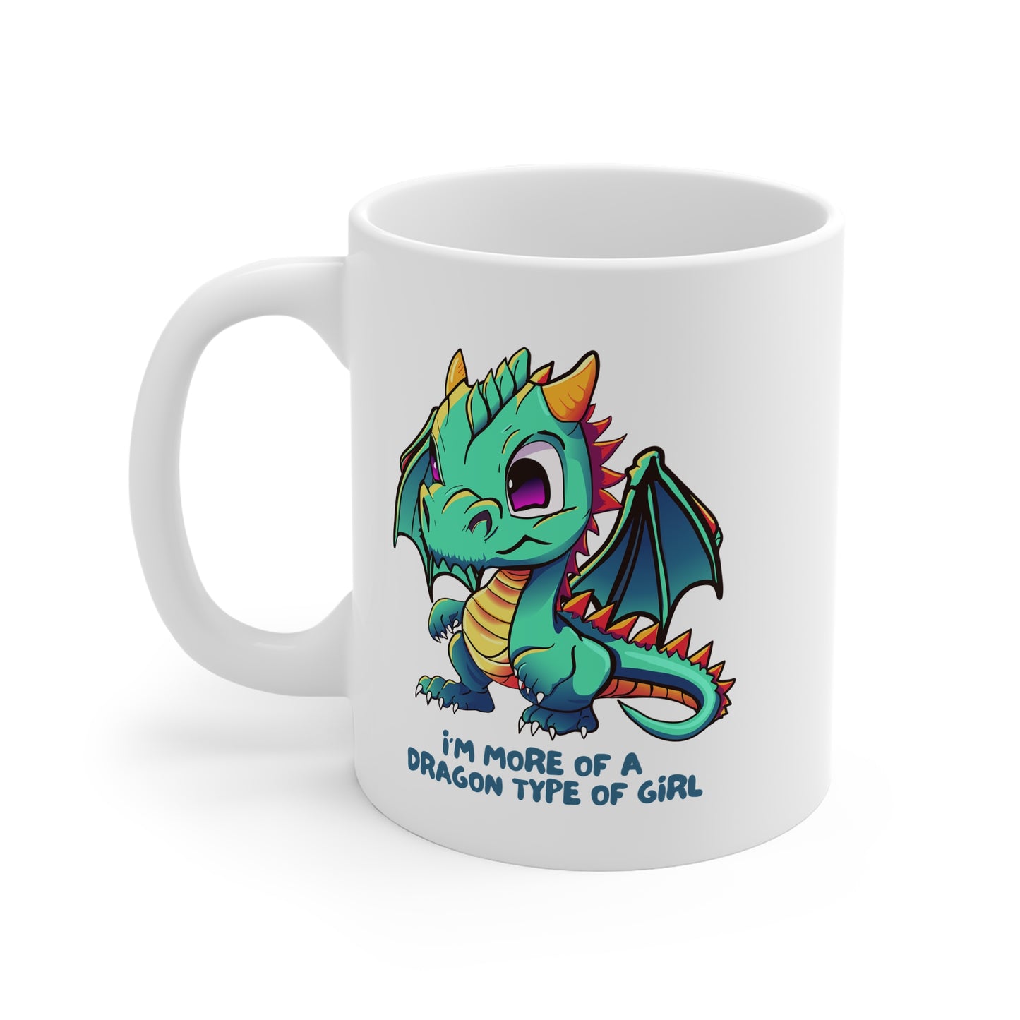 I'm More Of A Dragon Type Of Girl (1) 11oz White Mug