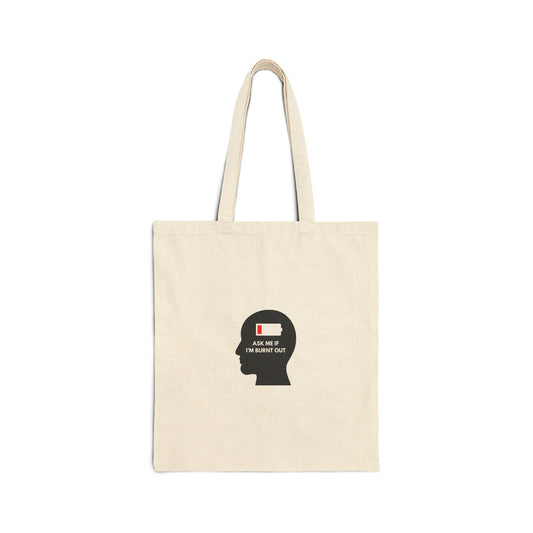 Ask Me If I'm Burnt Out Cotton Canvas Tote Bag