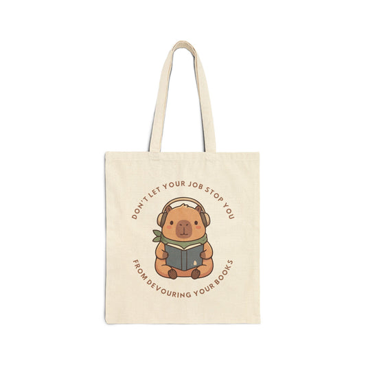 Don't Let Your Job Stop You From Devouring Your Books Cotton Canvas Tote Bag