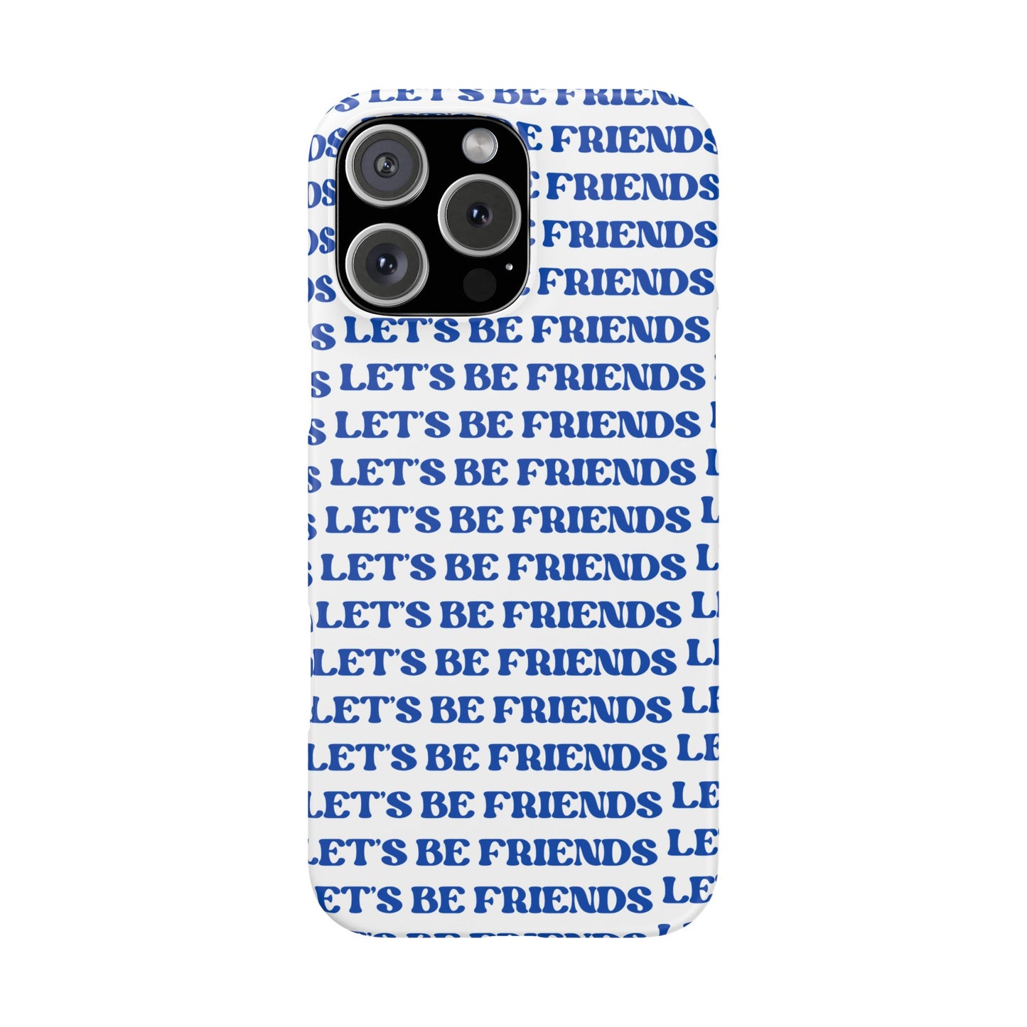 Let's Be Friends Snap Cases