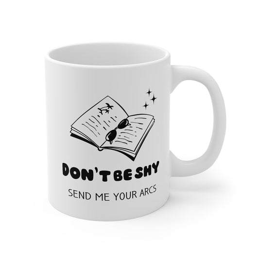 Don't Be Shy Send Me Your Arcs 11oz White Mug