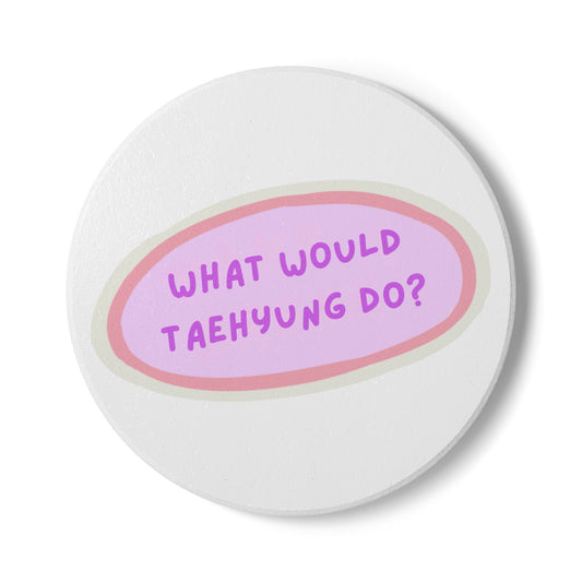 What Would Taehyung Do? Ceramic Coaster