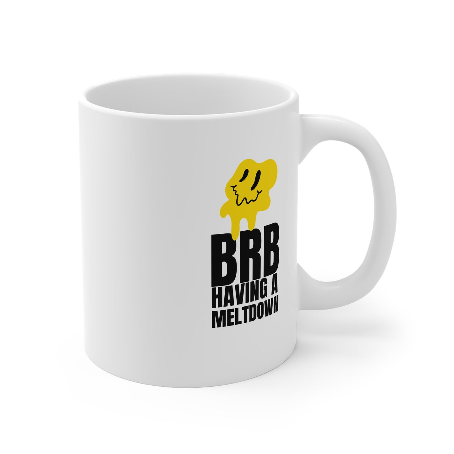 BRB Having A Meltdown 11oz White Mug
