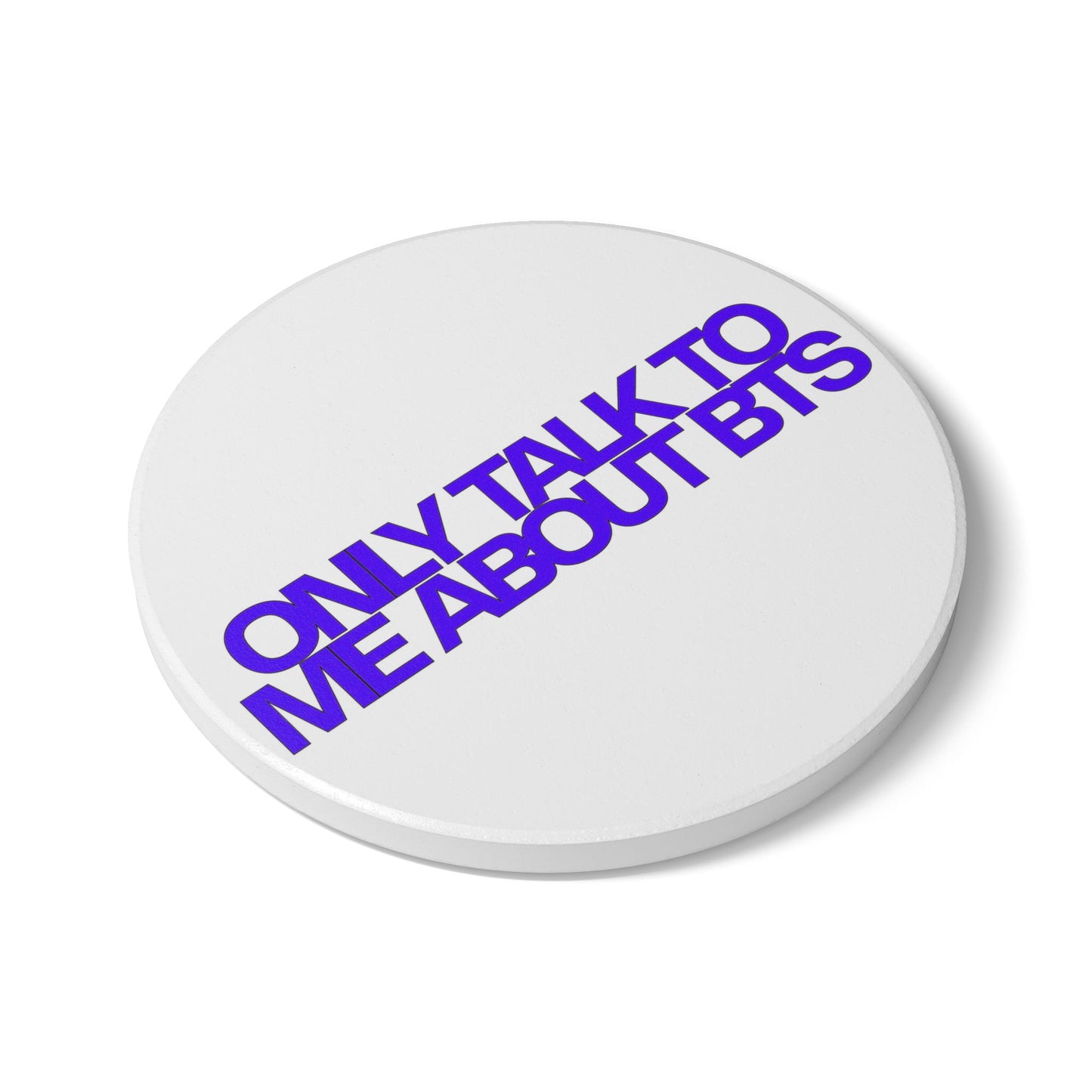 Only Talk To Me About BTS Ceramic Coaster