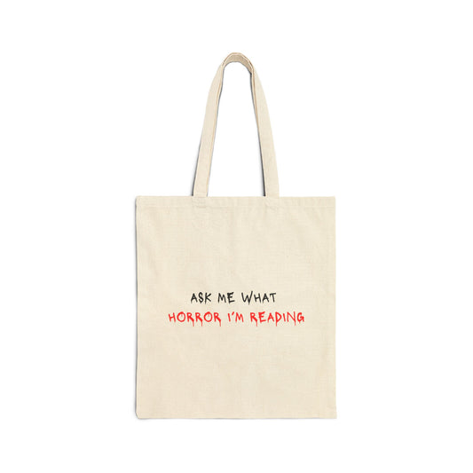 Ask Me What Horror I'm Reading Cotton Canvas Tote Bag