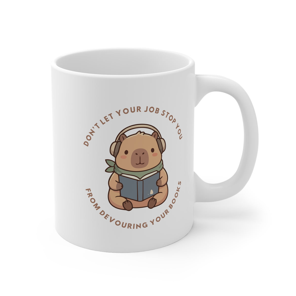 Don't Let Your Job Stop You From Devouring Your Books 11oz White Mug