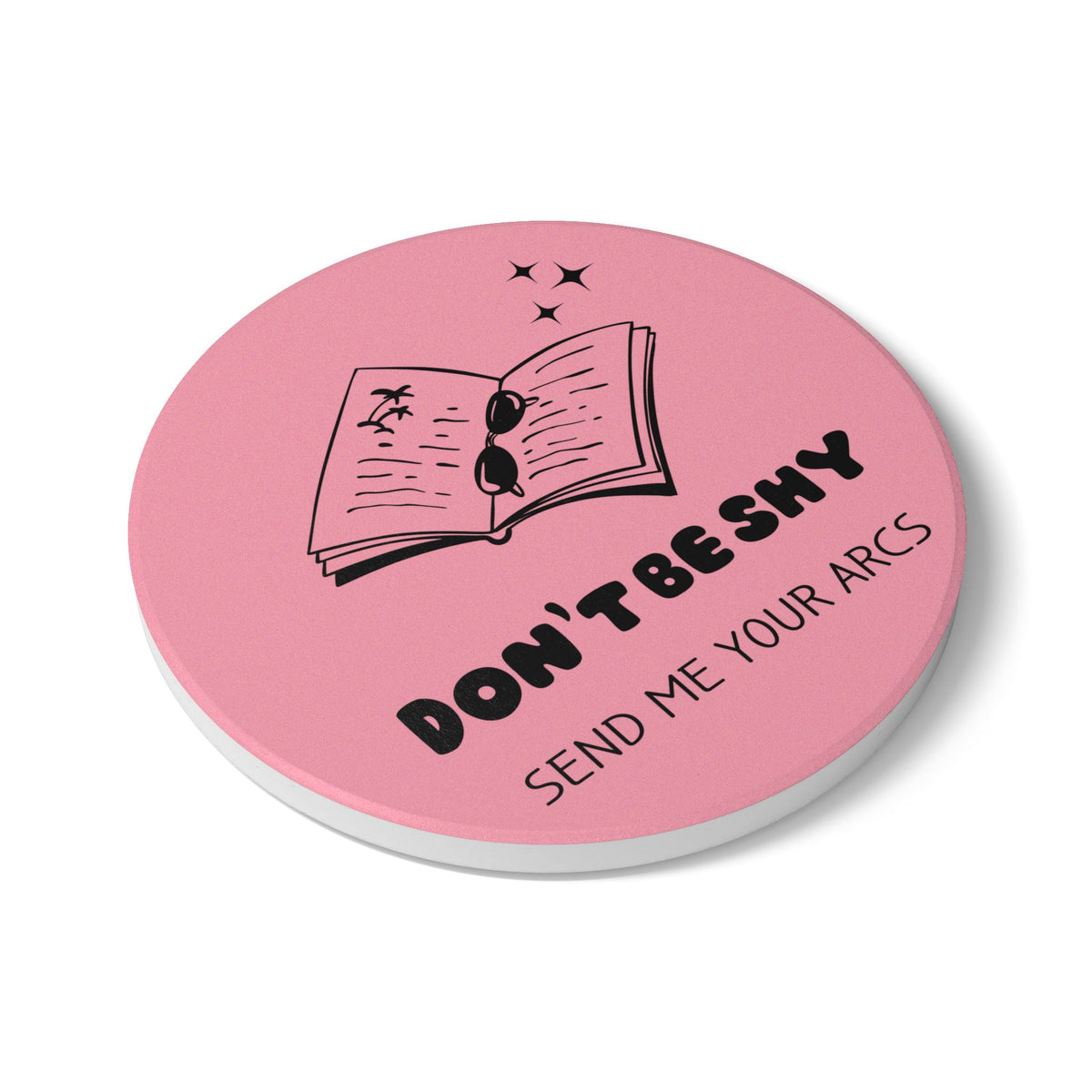 Don't Be Shy Send Me Your Arcs Ceramic Coaster