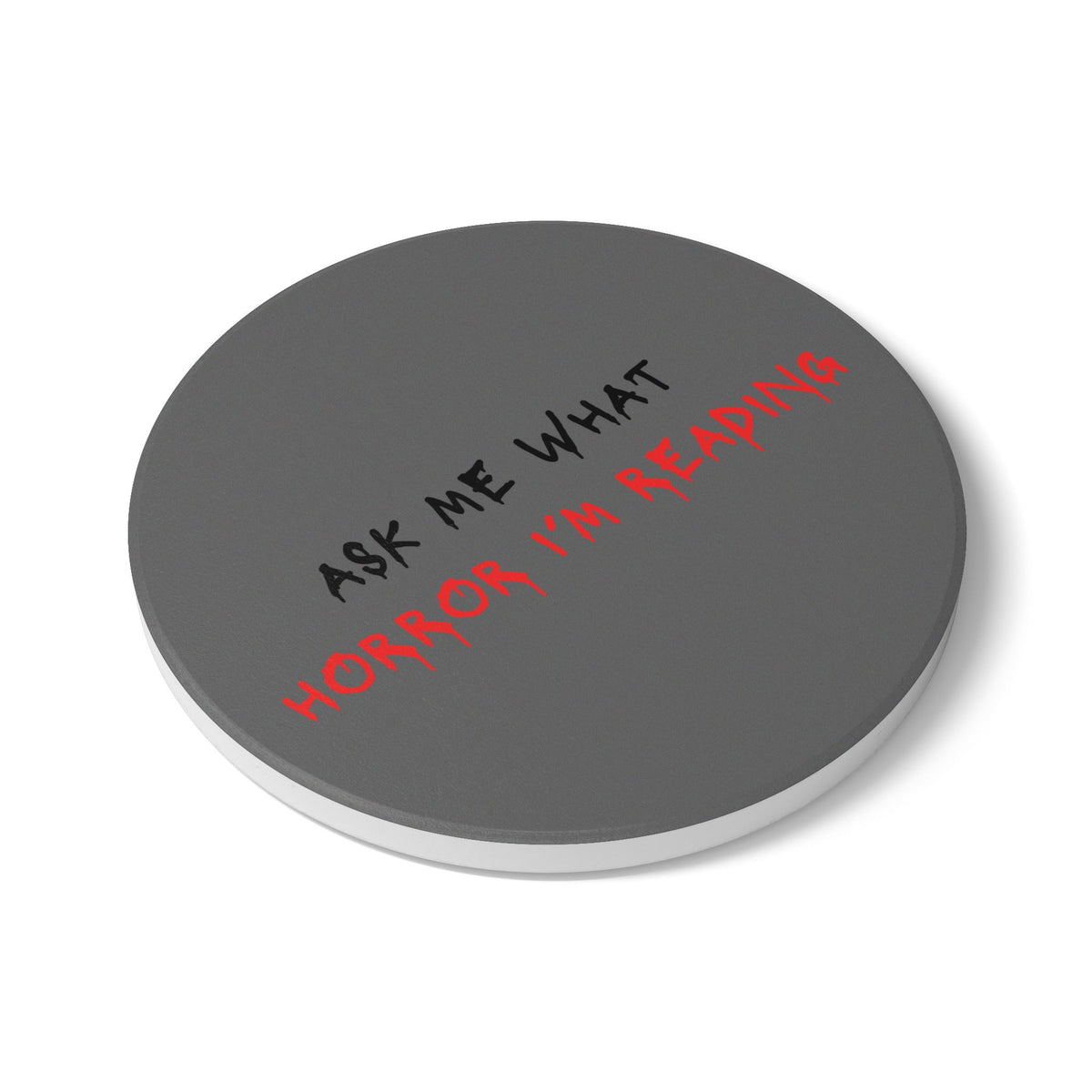 Ask Me What Horror I'm Reading Ceramic Coaster