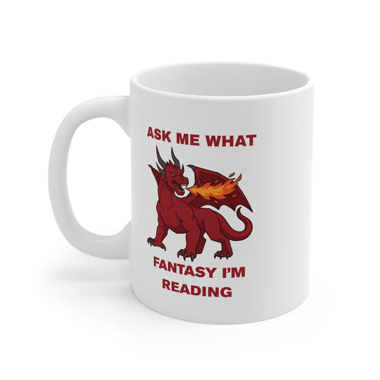 Ask Me What Fantasy I'm Reading (Dragon) 11oz White Mug