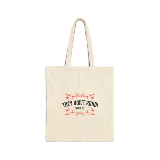 They Don't Know 'Bout Us Cotton Canvas Tote Bag
