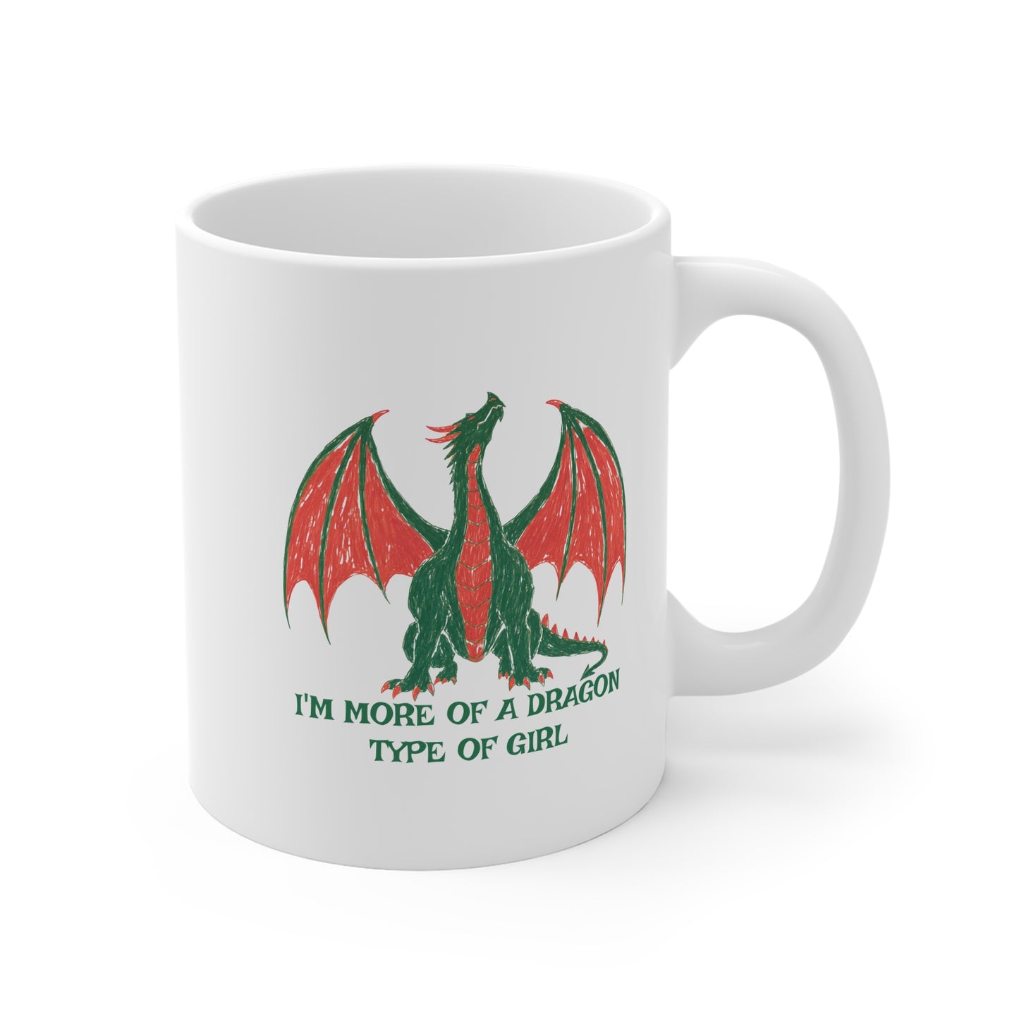 I'm More Of A Dragon Type Of Girl 11oz White Mug