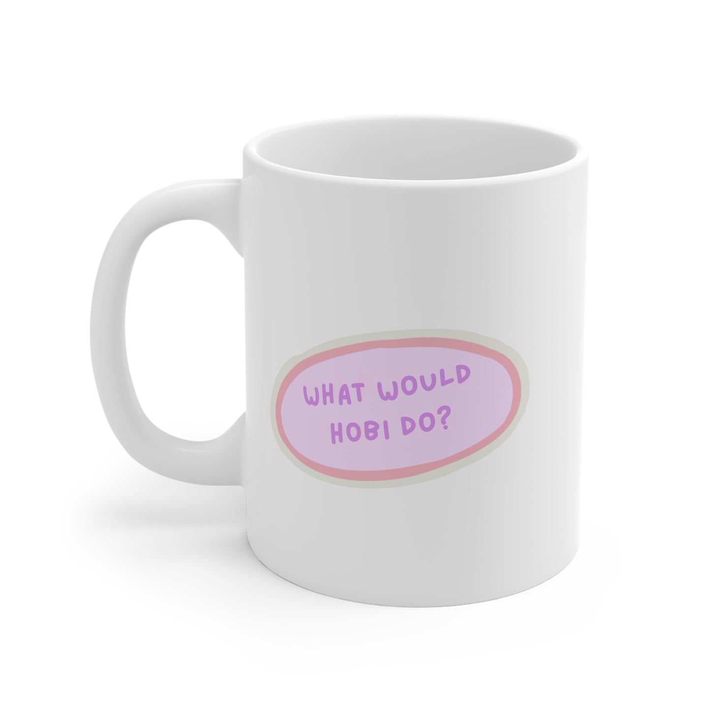 What Would Hobi Do 11oz White Mug