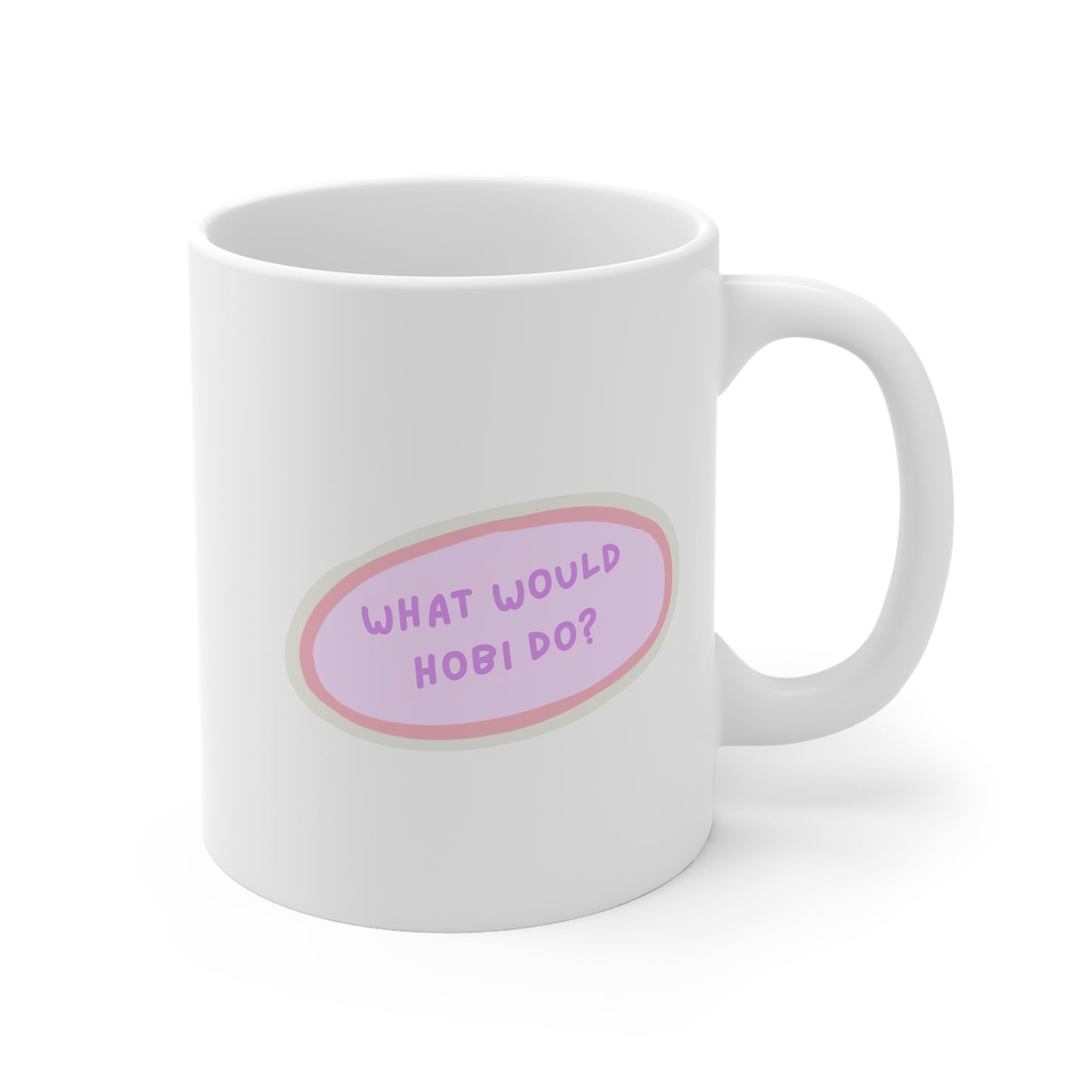 What Would Hobi Do 11oz White Mug